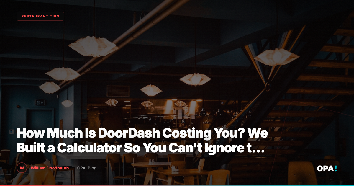 How Much Is DoorDash Costing You? We Built a Calculator So You Can't Ignore the Number.