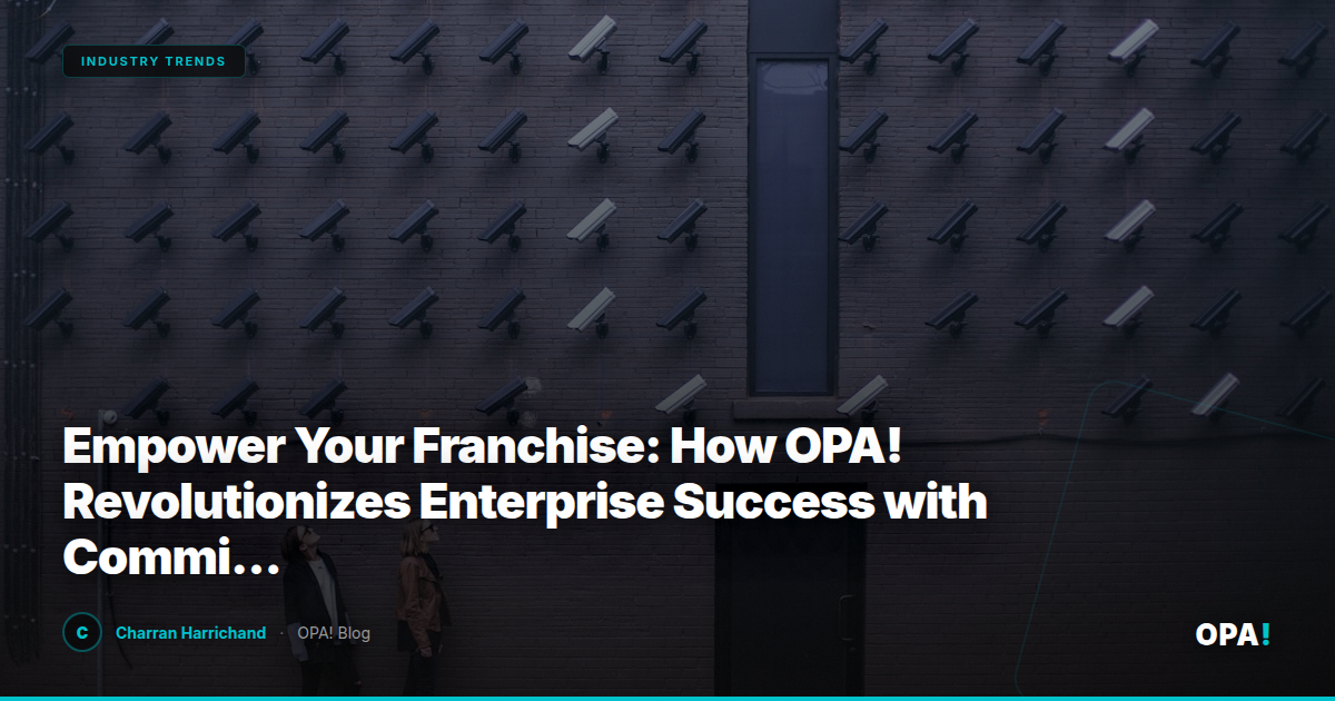 Empower Your Franchise: How OPA! Revolutionizes Enterprise Success with Commission-Free Marketplace and Seamless Third-Party Delivery Integration