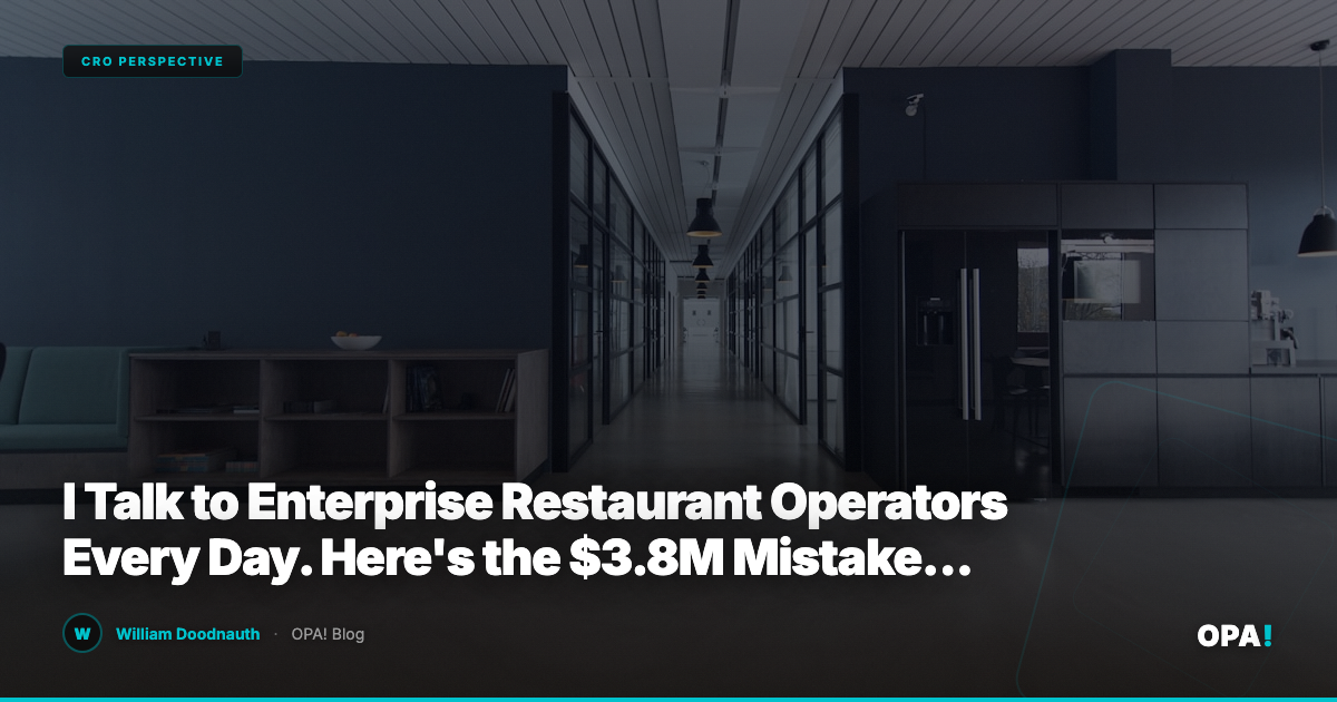 I Talk to Enterprise Restaurant Operators Every Day. Here's the $3.8M Mistake They're All Making.