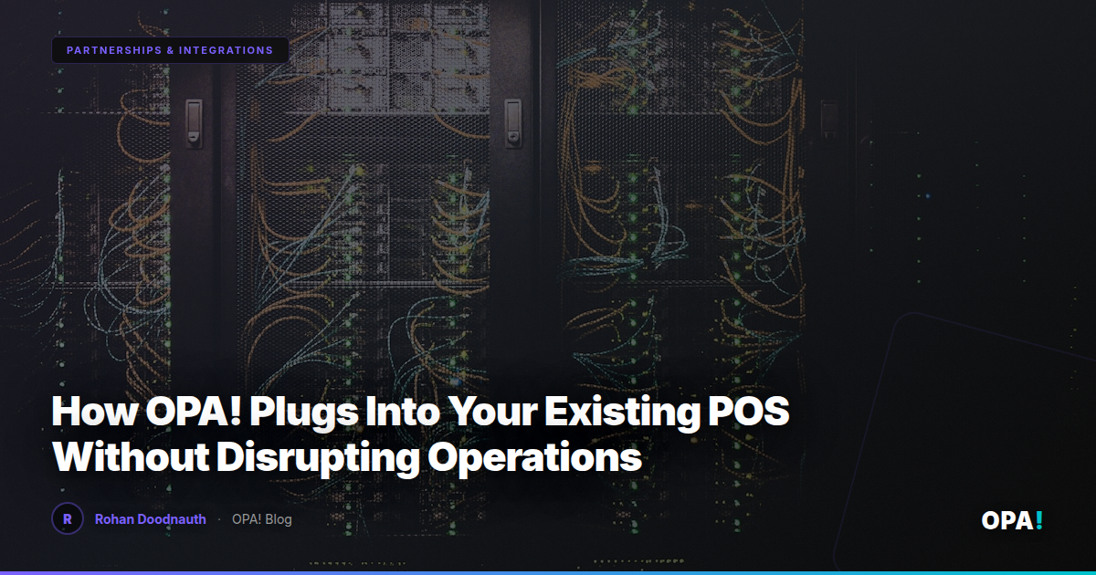 How OPA! Plugs Into Your Existing POS Without Disrupting Operations