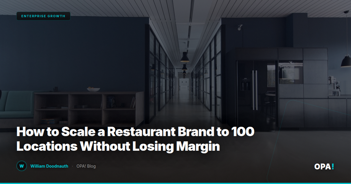 How to Scale a Restaurant Brand to 100 Locations Without Losing Margin