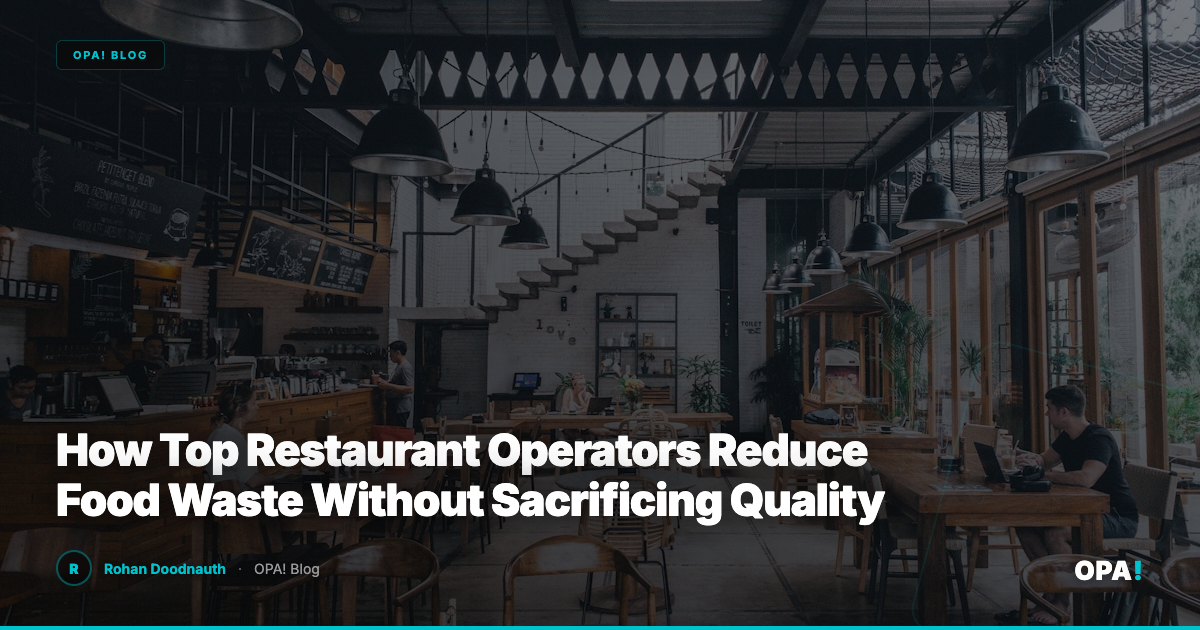 How Top Restaurant Operators Reduce Food Waste Without Sacrificing Quality