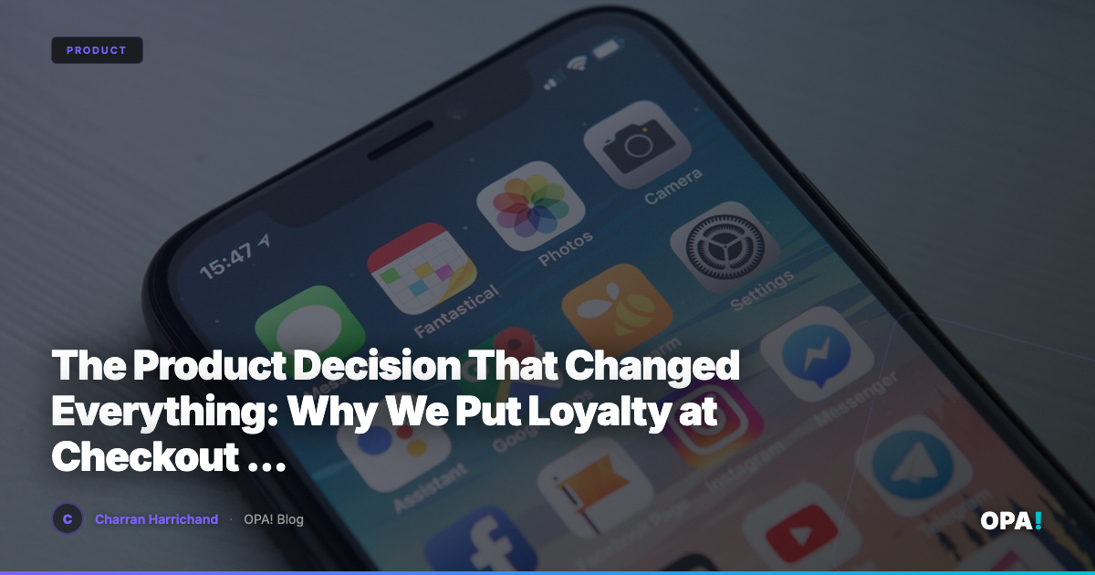 The Product Decision That Changed Everything: Why We Put Loyalty at Checkout — Not in a Separate App.