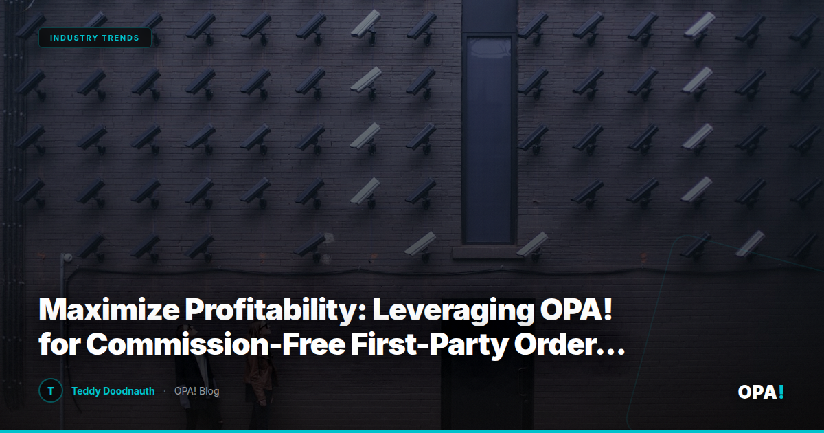 Maximize Profitability: Leveraging OPA! for Commission-Free First-Party Ordering and Seamless Integration with Third-Party Marketplaces