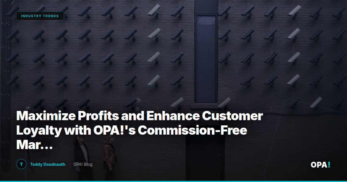 Maximize Profits and Enhance Customer Loyalty with OPA!'s Commission-Free Marketplace for Enterprise Restaurant Operators