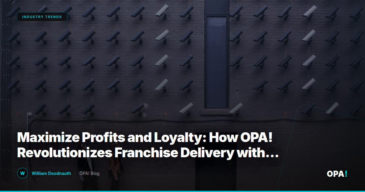 Maximize Profits and Loyalty: How OPA! Revolutionizes Franchise Delivery with Commission-Free First-Party Solutions