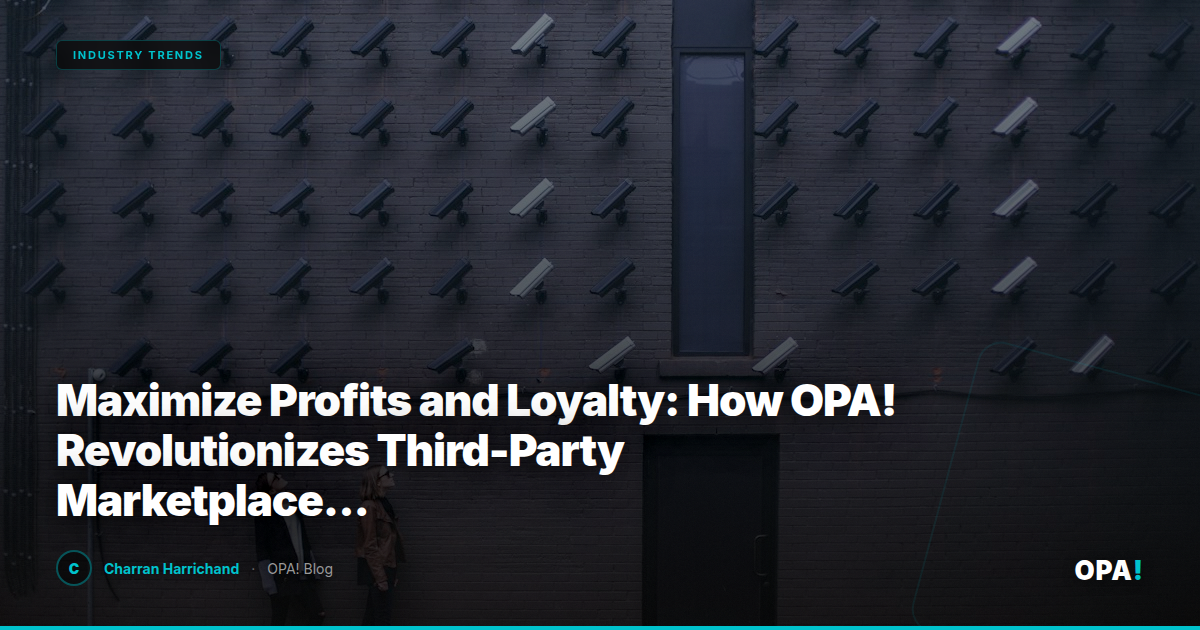 Maximize Profits and Loyalty: How OPA! Revolutionizes Third-Party Marketplace Commission-Free Strategies for Enterprise Operators and Franchise Buyers