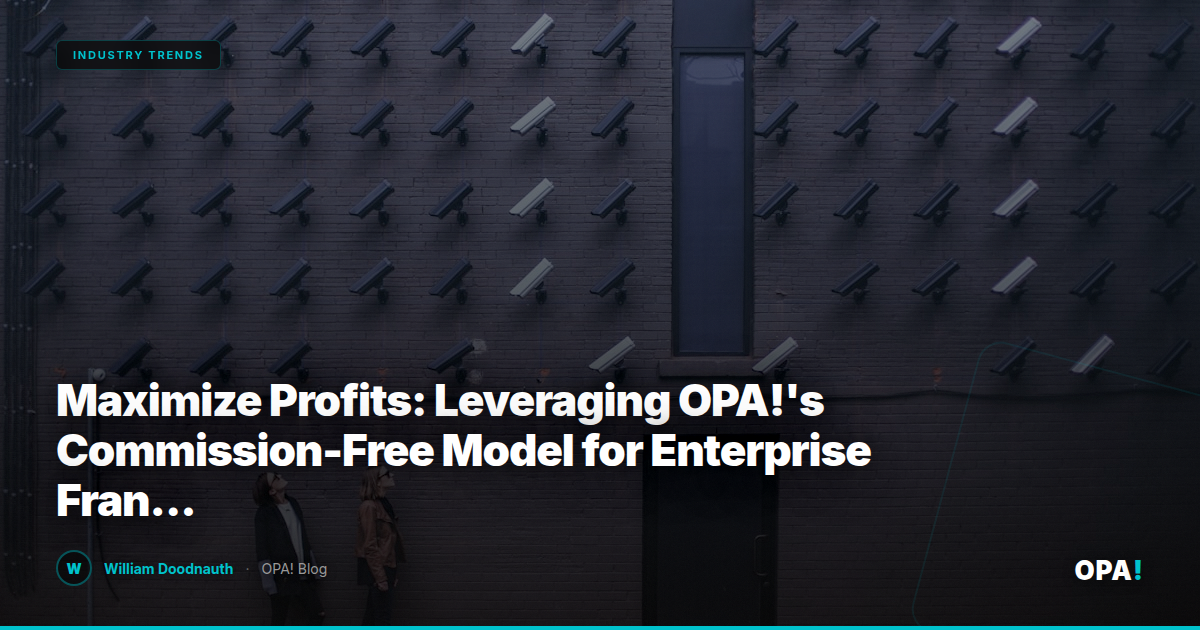 Maximize Profits: Leveraging OPA!'s Commission-Free Model for Enterprise Franchises in the Restaurant Marketplace