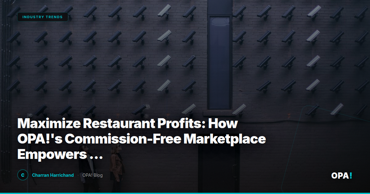 Maximize Restaurant Profits: How OPA!'s Commission-Free Marketplace Empowers Franchise Growth with Integrated First-Party Ordering and Loyalty Strategies