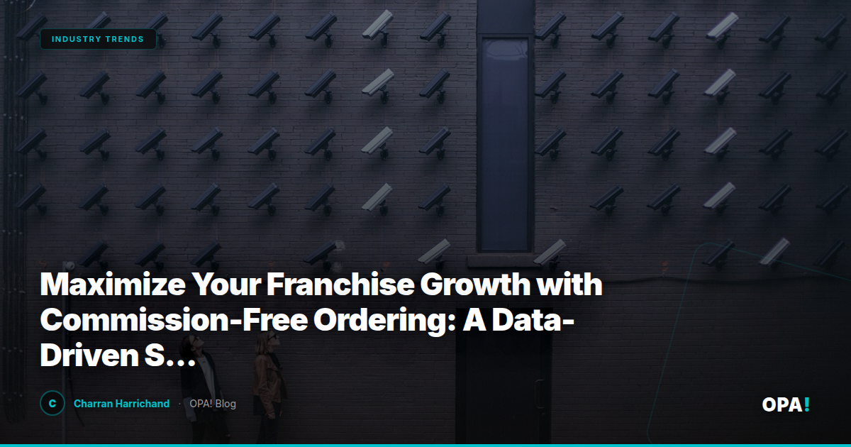 Maximize Your Franchise Growth with Commission-Free Ordering: A Data-Driven Strategy for Enterprise Operators