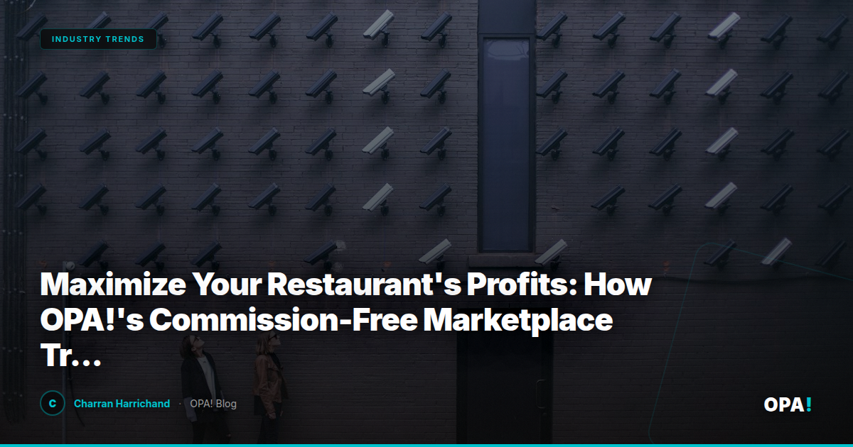 Maximize Your Restaurant's Profits: How OPA!'s Commission-Free Marketplace Transforms Franchise Growth and Enterprise Success with Seamless Third-Party Delivery Integration