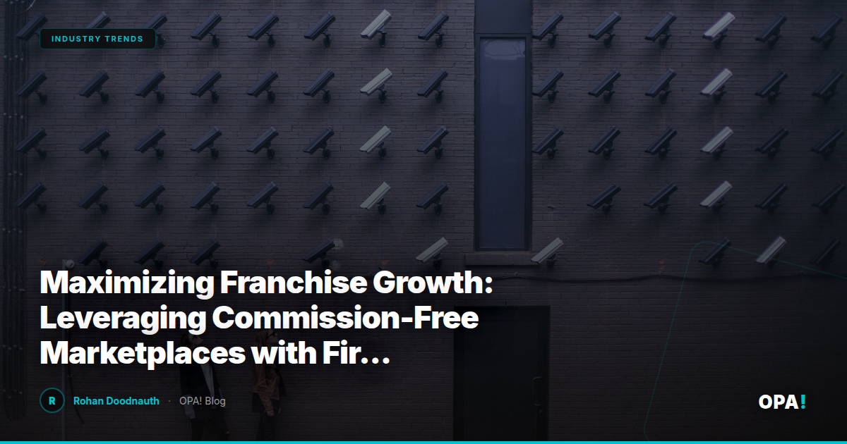 Maximizing Franchise Growth: Leveraging Commission-Free Marketplaces with First-Party Ordering and Loyalty Solutions