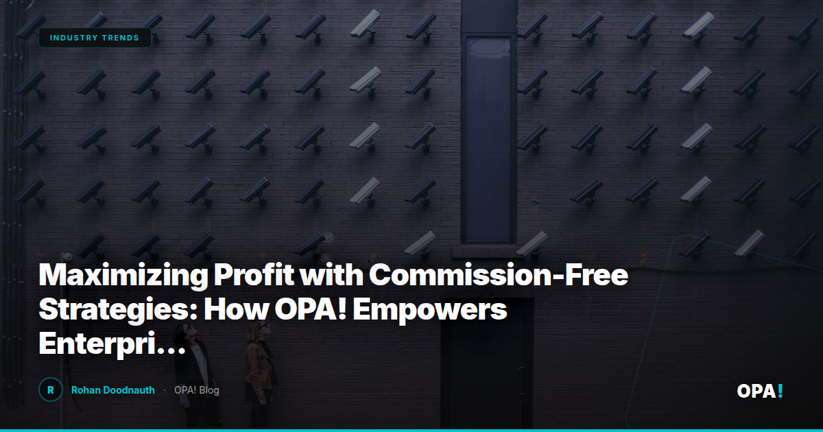 Maximizing Profit with Commission-Free Strategies: How OPA! Empowers Enterprise Operators and Franchise Buyers in the Third-Party Marketplace Era