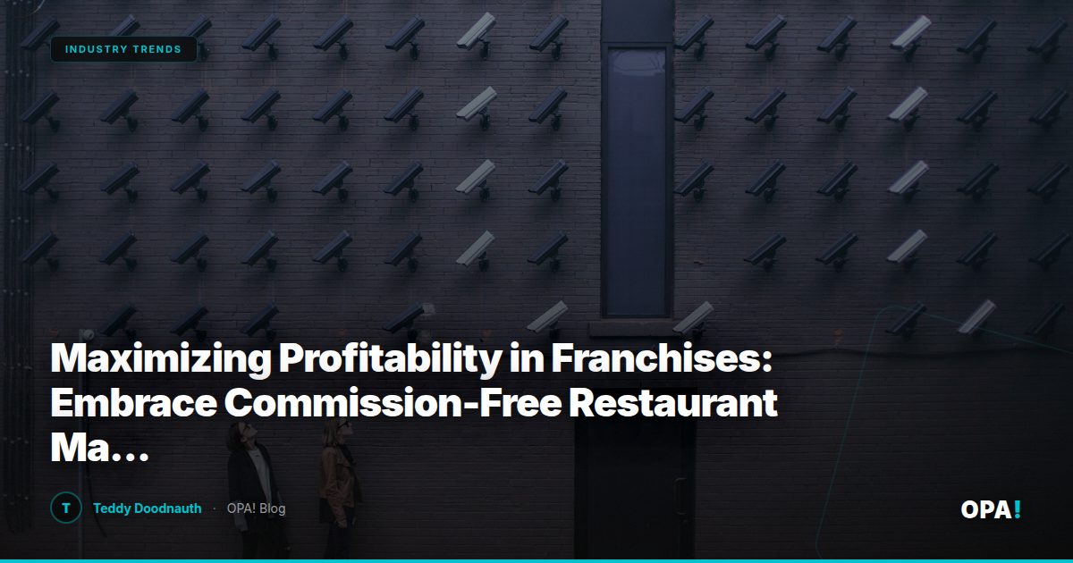 Maximizing Profitability in Franchises: Embrace Commission-Free Restaurant Marketplaces and Retain Revenue