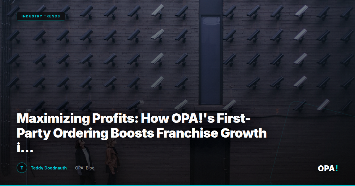 Maximizing Profits: How OPA!'s First-Party Ordering Boosts Franchise Growth in a Data-Driven Market