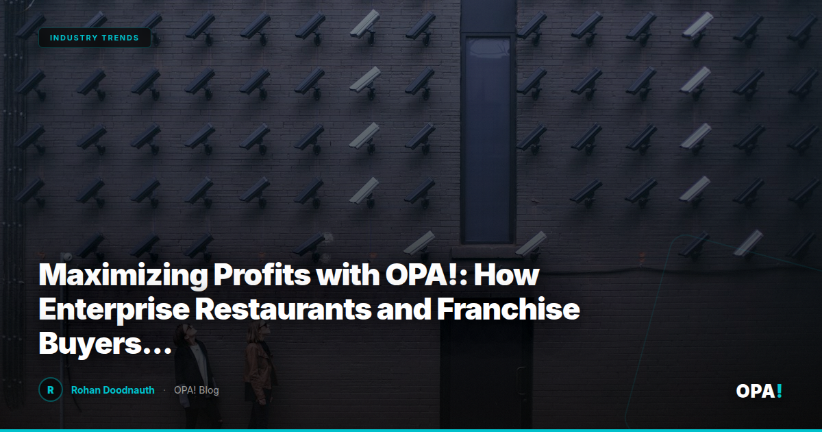 Maximizing Profits with OPA!: How Enterprise Restaurants and Franchise Buyers Can Leverage Commission-Free Marketplaces for Growth