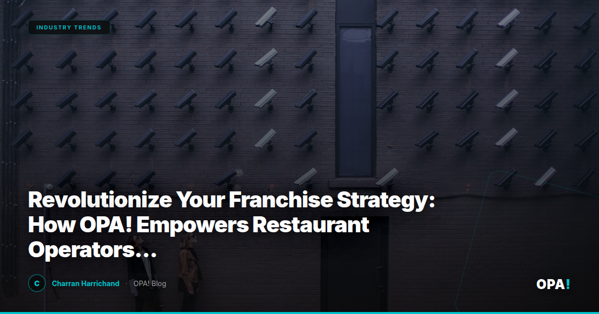 Revolutionize Your Franchise Strategy: How OPA! Empowers Restaurant Operators with Commission-Free Marketplace Solutions