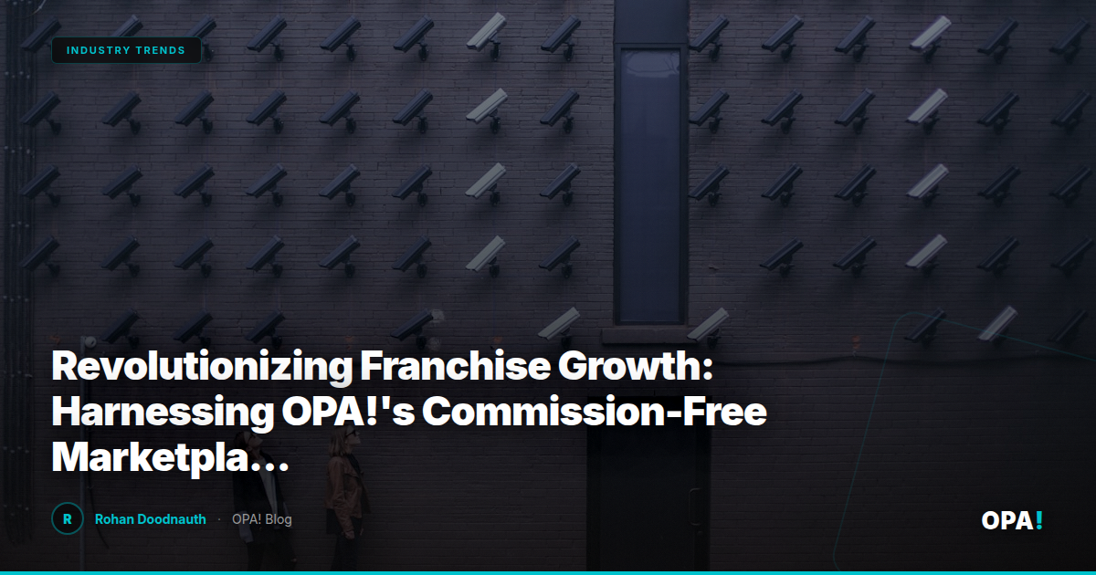 Revolutionizing Franchise Growth: Harnessing OPA!'s Commission-Free Marketplace to Maximize Profits and Enhance Customer Loyalty