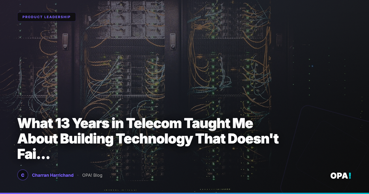 What 13 Years in Telecom Taught Me About Building Technology That Doesn't Fail When It Matters Most
