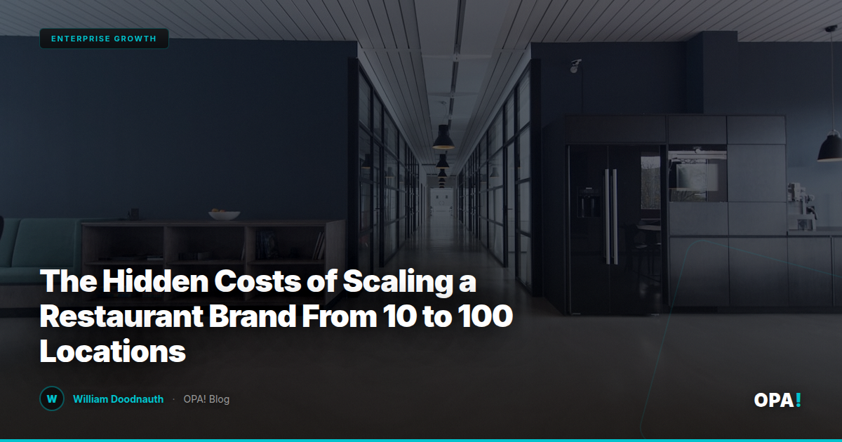 The Hidden Costs of Scaling a Restaurant Brand From 10 to 100 Locations