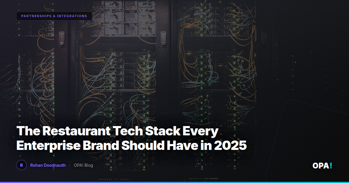 The Restaurant Tech Stack Every Enterprise Brand Should Have in 2025