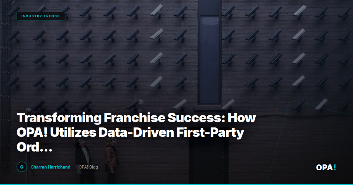 Transforming Franchise Success: How OPA! Utilizes Data-Driven First-Party Ordering to Boost ROI and Eliminate Delivery Commissions