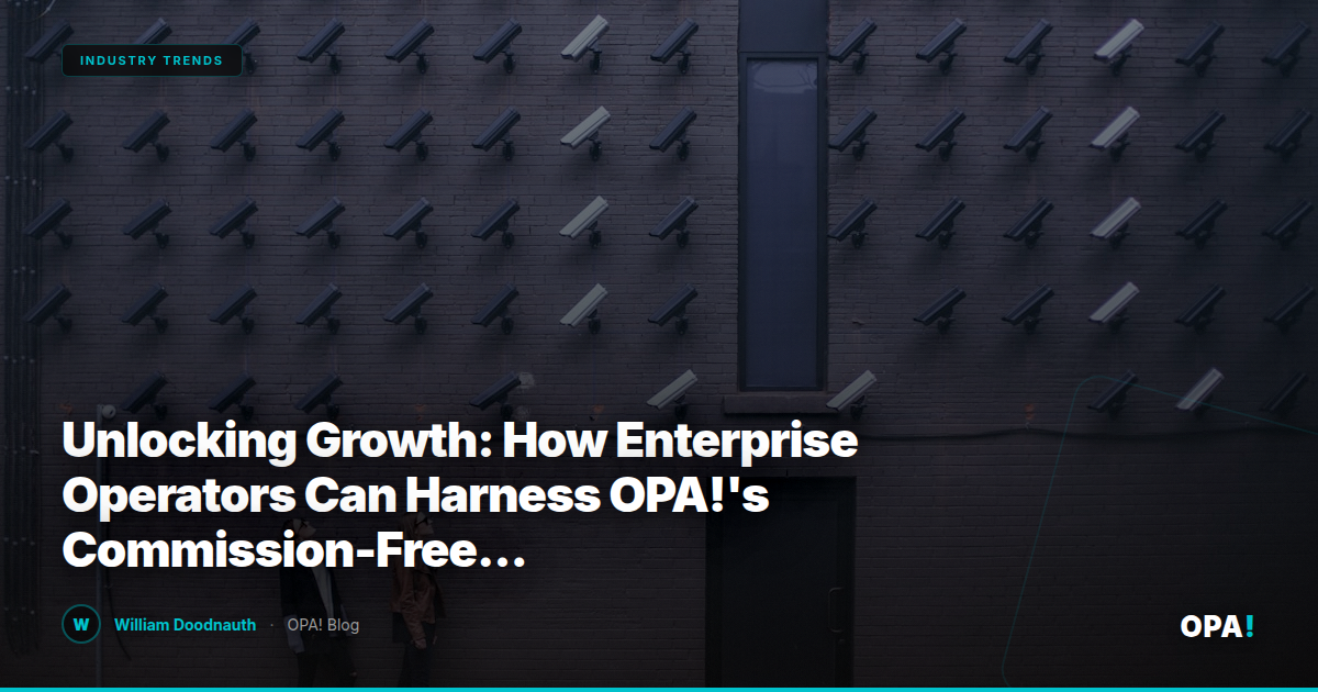 Unlocking Growth: How Enterprise Operators Can Harness OPA!'s Commission-Free Marketplace for Enhanced Profitability and Franchise Expansion