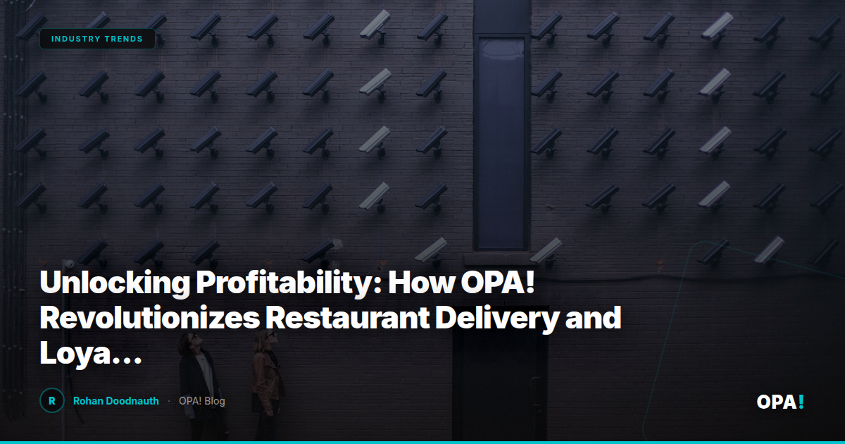 Unlocking Profitability: How OPA! Revolutionizes Restaurant Delivery and Loyalty with Commission-Free First-Party Ordering