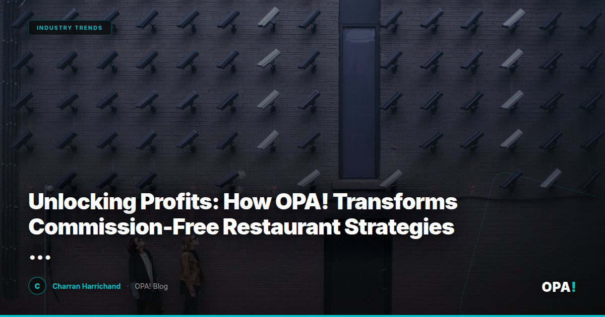 Unlocking Profits: How OPA! Transforms Commission-Free Restaurant Strategies for Enterprise Operators and Franchise Buyers