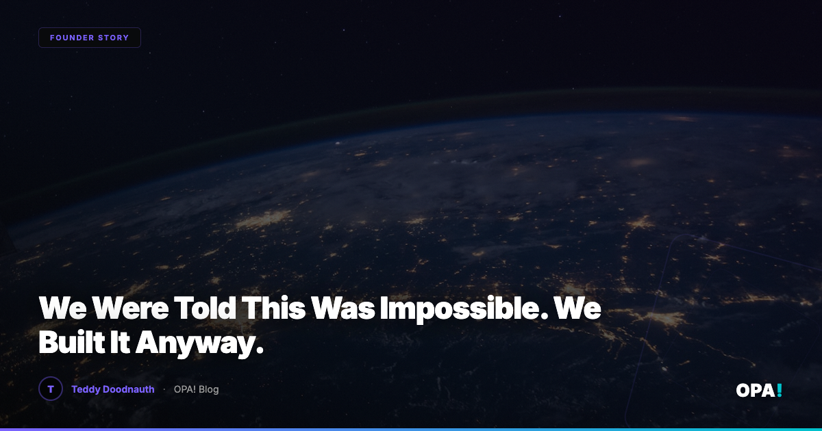 We Were Told This Was Impossible. We Built It Anyway.