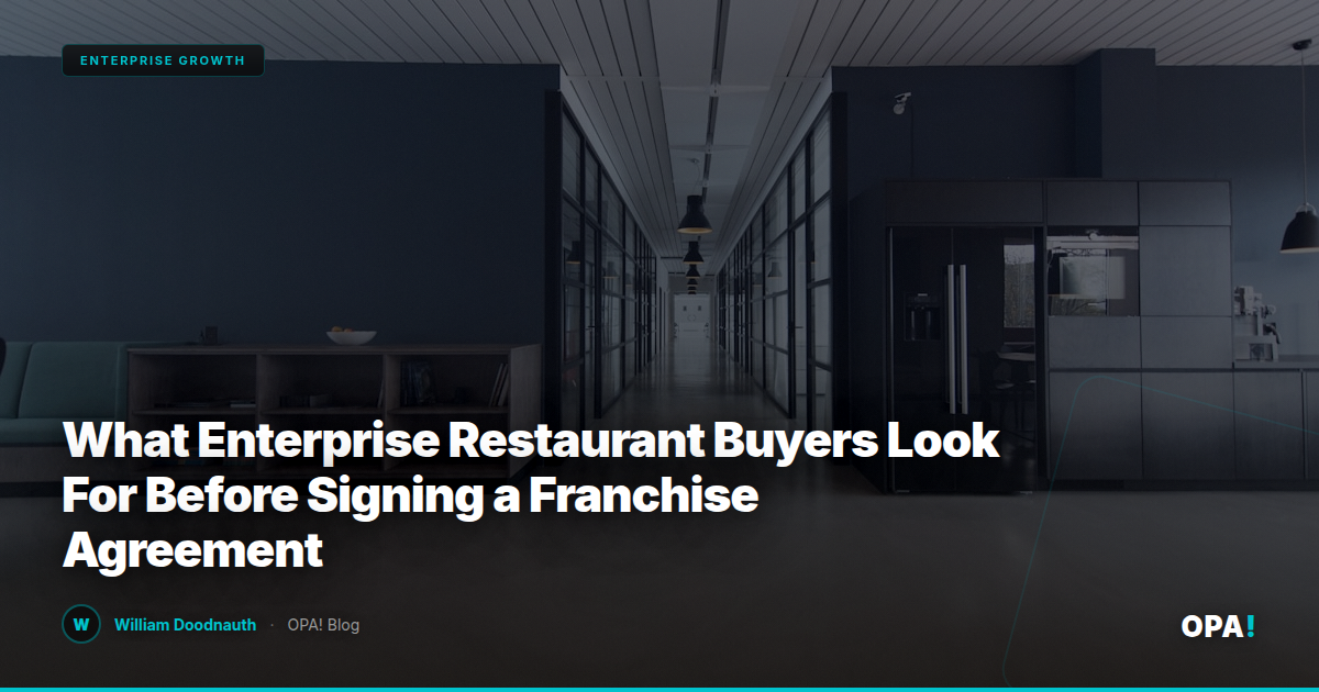 What Enterprise Restaurant Buyers Look For Before Signing a Franchise Agreement