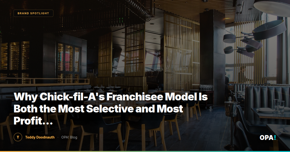 Why Chick-fil-A's Franchisee Model Is Both the Most Selective and Most Profitable in QSR