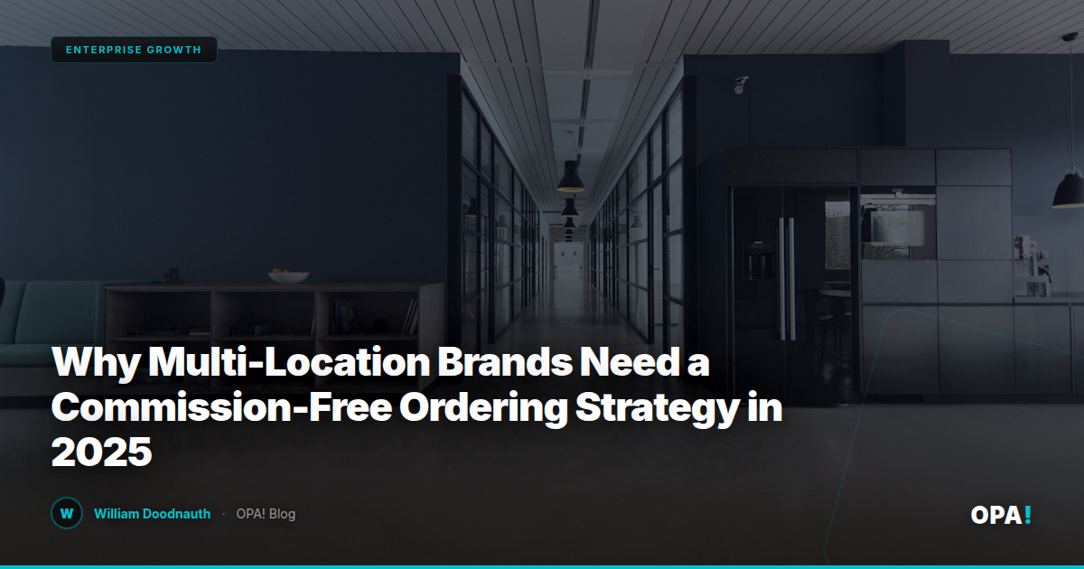 Why Multi-Location Brands Need a Commission-Free Ordering Strategy in 2025