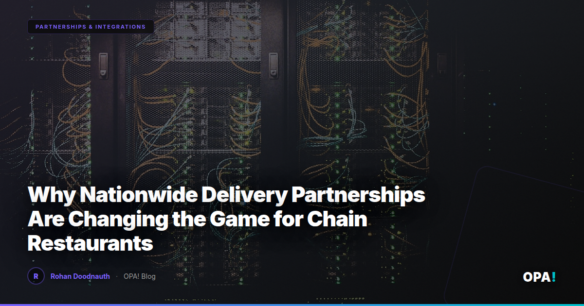Why Nationwide Delivery Partnerships Are Changing the Game for Chain Restaurants
