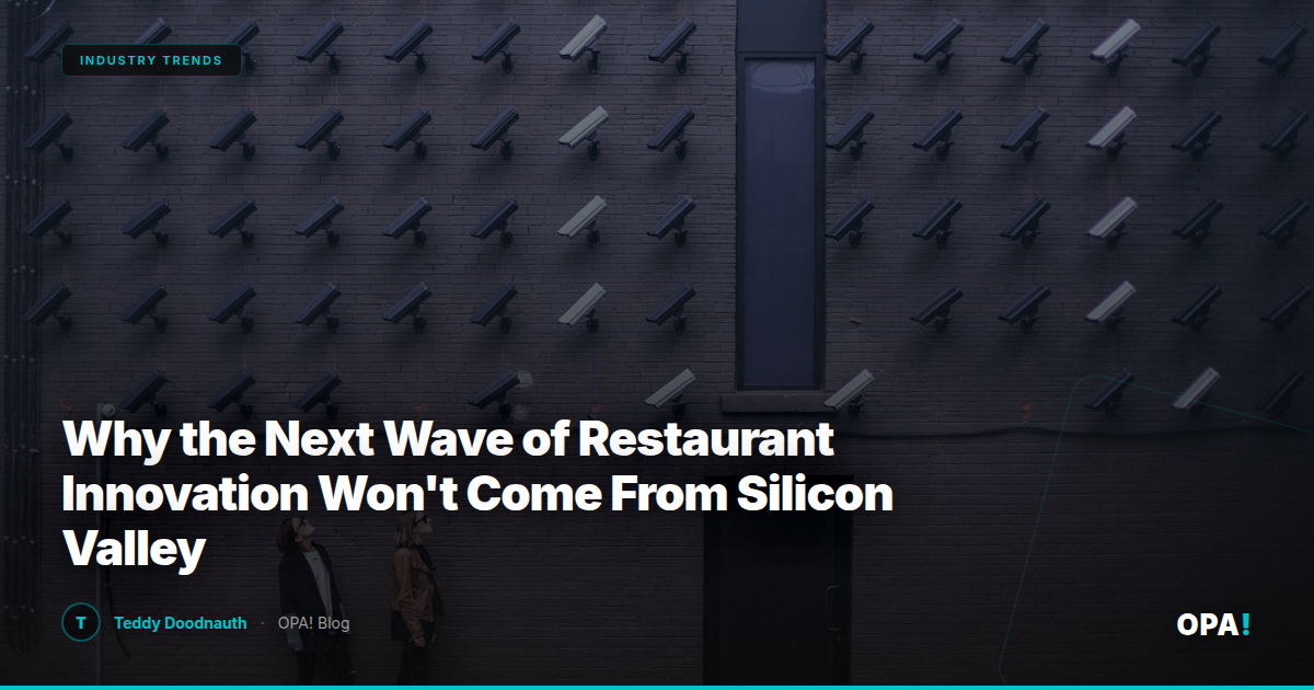 Why the Next Wave of Restaurant Innovation Won't Come From Silicon Valley