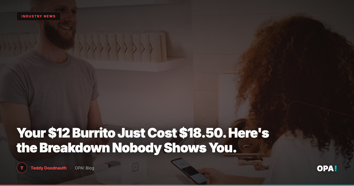 Your $12 Burrito Just Cost $18.50. Here's the Breakdown Nobody Shows You.